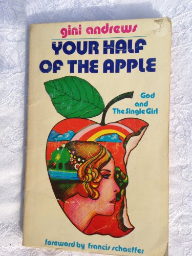 YOUR HALF OF THE APPLE God and the Single Girl (9780310201700) by Gini Andrews