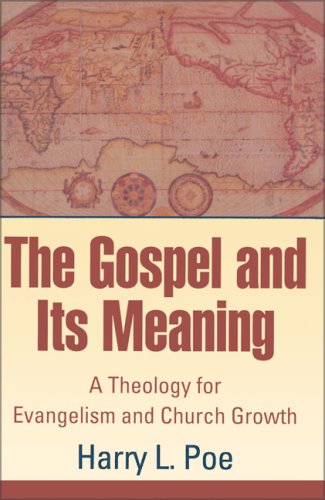 9780310201724: The Gospel and Its Meaning: A Theology for Evangelism and Church Growth