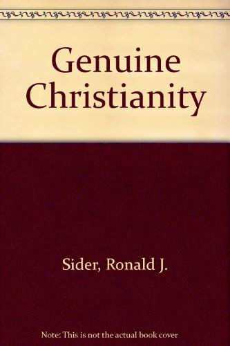 Genuine Christianity (9780310201786) by Sider, Ronald J.