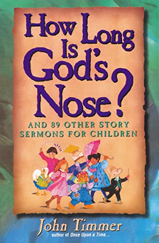 Beispielbild fr How Long Is God's Nose? : And 89 Other Story Sermons for Children zum Verkauf von Better World Books