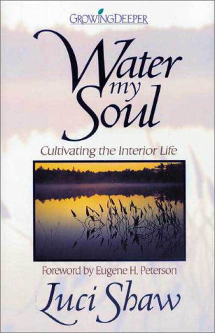 Imagen de archivo de Water My Soul : Cultivating the Interior Life a la venta por Better World Books