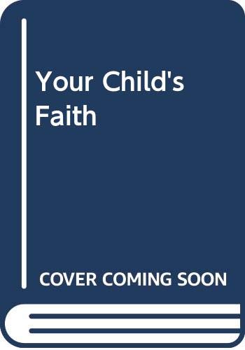 Stock image for Your Child's Faith: Building a Foundation for sale by SecondSale