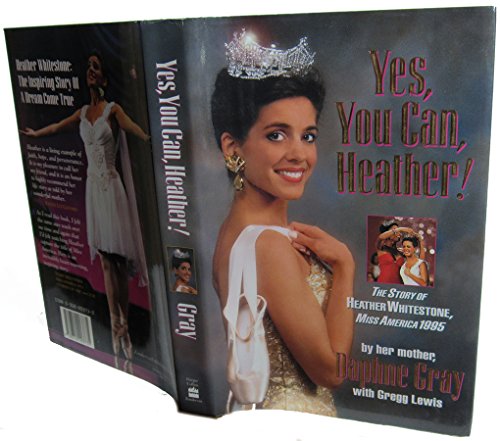 9780310203735: Yes, You Can Heather!: The Story of Heather Whitestone, Miss America 1995