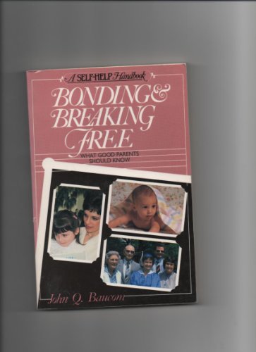 Imagen de archivo de Bonding and Breaking Free: What Good Parents Should Know (Self-Help Handbook) a la venta por Wonder Book