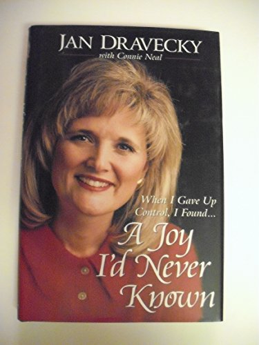 A Joy I'd Never Known (9780310205579) by Dravecky, Jan; Neal, Connie W.