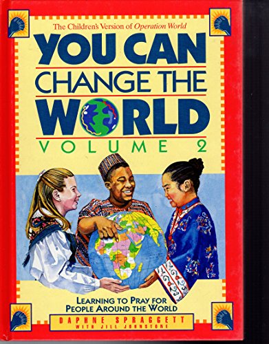 Imagen de archivo de You Can Change the World: Learning to Pray for People Around the World (Volume II) a la venta por Wonder Book