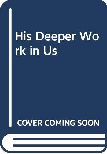 9780310206514: His Deeper Work in Us