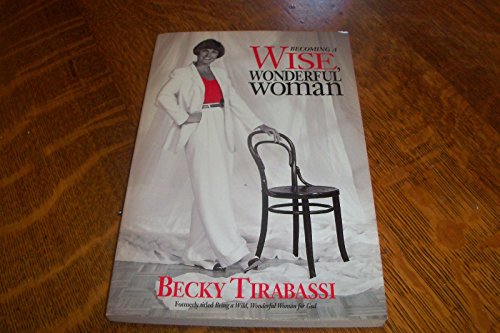 Becoming a Wise, Wonderful Woman (9780310206583) by Tirabassi, Becky