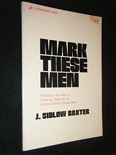 Beispielbild fr Mark These Men: Practical Studies in Striking Aspects of Certain Bible Characters [Paperback] zum Verkauf von TheJunkStore