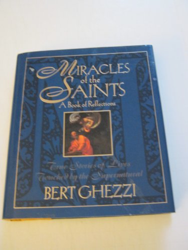 Beispielbild fr Miracles of the Saints: True Stories of Lives Touched by the Supernatural zum Verkauf von Wonder Book
