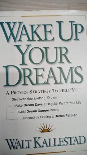 Beispielbild fr Wake Up Your Dreams: A Proven Strategy to Help You : Discover Your Lifelong Dream, Make Dream Days a Regular Part of Your Life, Avoid Dream Danger Zones, Succeed by findin zum Verkauf von SecondSale