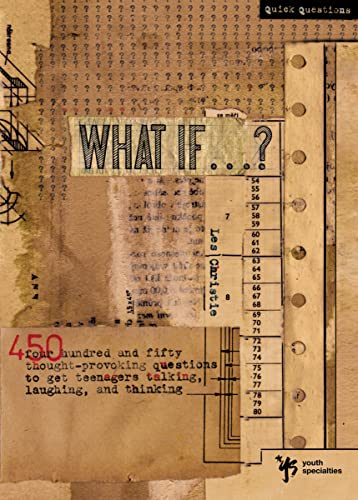 9780310207764: What If . . . ?: 450 Thought Provoking Questions to Get Teenagers Talking, Laughing, and Thinking (Quick Questions)