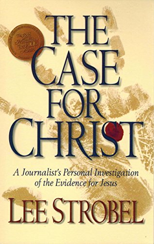 The Case for Christ: A Journalist's Personal Investigation of the Evidence for Jesus.