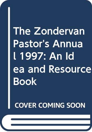 Beispielbild fr The Zondervan Pastor's Annual 1997: An Idea and Resource Book zum Verkauf von SecondSale