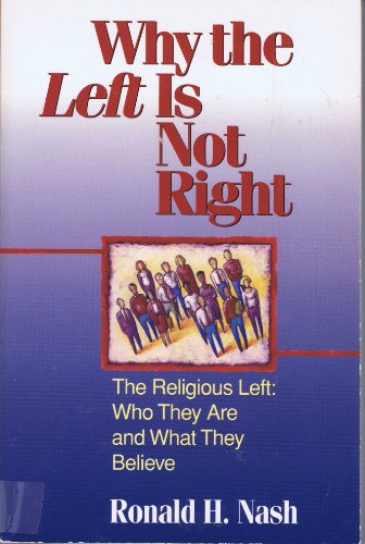 Imagen de archivo de Why the Left Is Not Right : The Religious Left - Who They Are and What They Believe a la venta por Better World Books