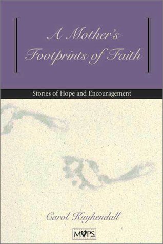 Beispielbild fr A Mother's Footprints of Faith : Stories of Hope and Encouragement zum Verkauf von Better World Books