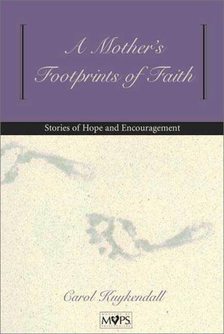 Stock image for A Mother's Footprints of Faith : Stories of Hope and Encouragement for sale by Better World Books