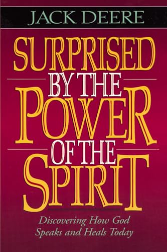 Beispielbild fr Surprised by the Power of the Spirit : Discovering How God Speaks and Heals Today zum Verkauf von Better World Books