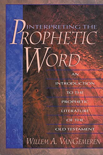 Beispielbild fr Interpreting the Prophetic Word: An Introduction to the Prophetic Literature of the Old Testament zum Verkauf von BooksRun