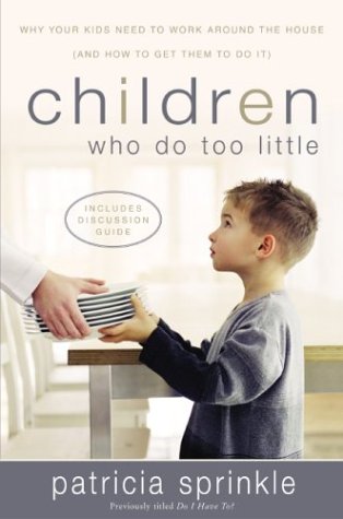 9780310211464: Children Who Do Too Little: Why Your Kids Need to Work Around the House (And How to Get Them to Do It