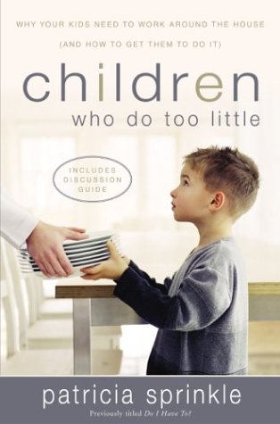 Stock image for Children Who Do Too Little: Why Your Kids Need to Work Around the House (and How to Get Them to Do It) for sale by ThriftBooks-Atlanta