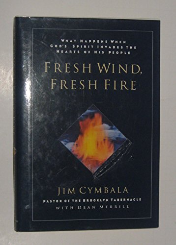 Beispielbild fr Fresh Wind, Fresh Fire : What Happens When God's Spirit Invades the Heart of His People zum Verkauf von Better World Books: West