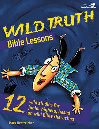 Imagen de archivo de Wild Truth Bible Lessons: 12 Wild Studies for Junior Highers, Based on Wild Bible Characters (Youth Specialties) (Youth Specialties S) a la venta por WorldofBooks