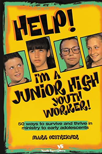 Stock image for Help! I'm a Junior High Youth Worker! : 50 Ways to Survive and Thrive in Ministry to Early Adolescents for sale by Better World Books