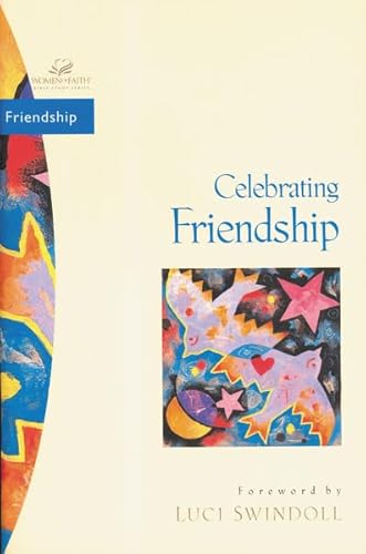9780310213383: Celebrating Friendship: No. 4 (Women of Faith: Bible Study S.)