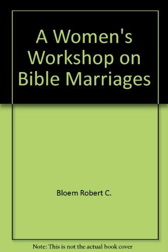 Beispielbild fr A Women's Workshop on Bible Marriages zum Verkauf von Better World Books