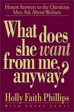 Imagen de archivo de What Does She Want from Me, Anyway?: Honest Answers to the Questions Men Ask About Women a la venta por SecondSale