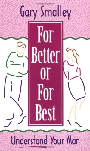 Imagen de archivo de For Better or for Best : A Valuable Guide to Knowing, Understanding, and Loving Your Husband a la venta por Better World Books: West