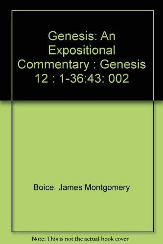 Genesis: An Expositional Commentary, Vol. 2: Genesis 12:1-36:43 (9780310215615) by Boice, James Montgomery