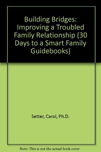 Stock image for Building Bridges: Improving a Troubled Family Relationship (30 Days to a Smart Family Guidebooks) for sale by Once Upon A Time Books