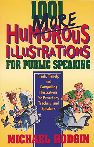 Stock image for 1001 More Humorous Illustrations for Public Speaking: Fresh, Timely, and Compelling Illustrations for Preachers, Teachers, and Speakers for sale by Top Notch Books