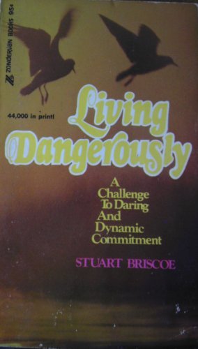 Living Dangerously (9780310217428) by D. Stuart Briscoe