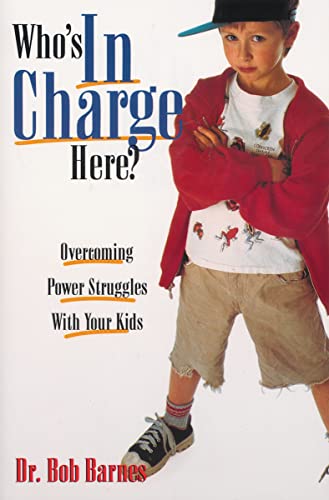 Imagen de archivo de Who's in Charge Here? : Overcoming Power Struggles with Your Kids a la venta por Better World Books