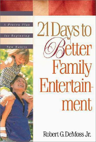 21 Days to Better Family Entertainment (21-Day Plan Series) (9780310217466) by Demoss, Bob