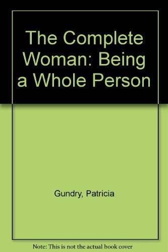 Imagen de archivo de The Complete Woman: Being a Whole Person a la venta por Pastors Used Books