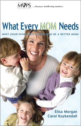 9780310219200: What Every Mom Needs: Meet Your Nine Basic Needs (and Be a Better Mom)