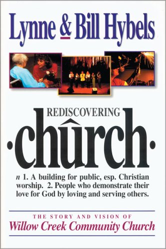 9780310219279: Rediscovering Church: N 1. a Building for Public, Esp. Christain, Worship. 2. People Who Demonstrate Their Love for God by Loving and Serving Others : The Story and Vision