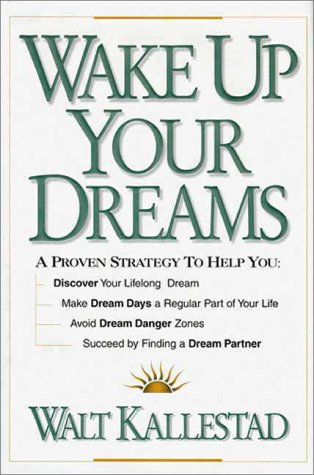 Imagen de archivo de Wake Up Your Dreams: A Proven Strategy to Help You Discover Your Lifelong Dream a la venta por HPB-Emerald