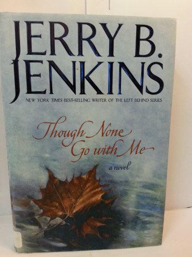 Though None Go with Me (9780310219484) by Jenkins, Jerry B.