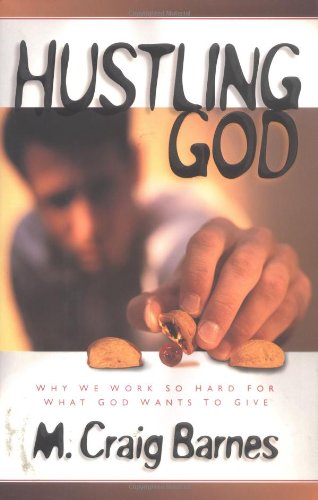 Stock image for Hustling God: Why We Work So Hard for What God Wants to Give for sale by SecondSale