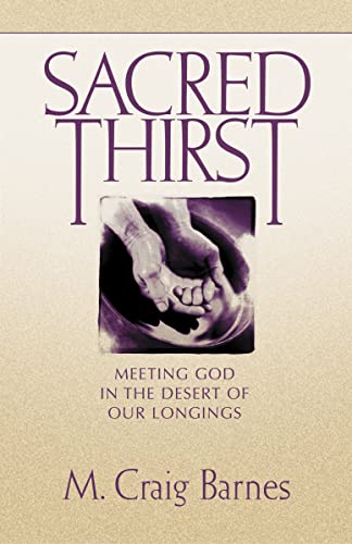 9780310219552: Sacred Thirst: Meeting God in the Desert of Our Longings