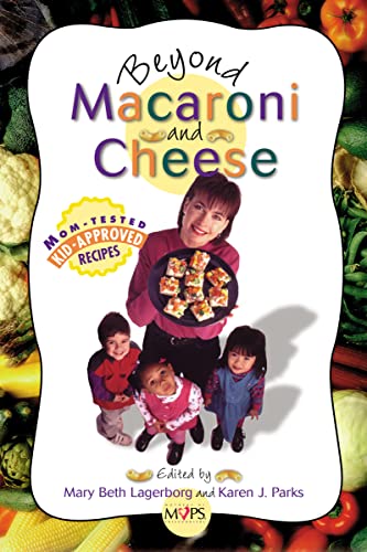 Beyond Macaroni and Cheese (9780310219781) by Lagerborg, Mary Beth; Parks, Karen