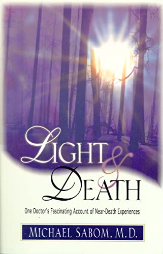 Light and Death: One Doctor's Fascinating Account of Near-Death Experiences - Sabom, Michael, Sabom