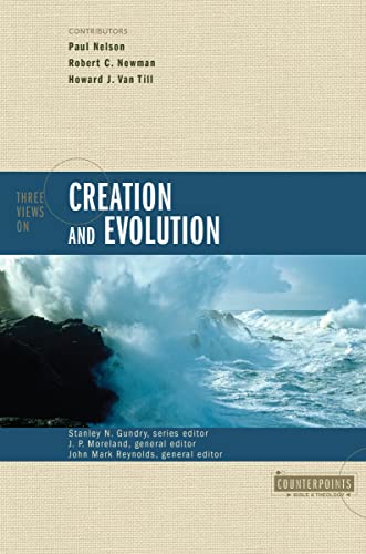 Three Views on Creation and Evolution Paul Nelson ,Robert C. Newman and Howard J. Van Till. 1999. Zondervan. Paperback. 296pp. - Robert C. Newman;J. P. Moreland;John Mark Reynolds;Paul Nelson