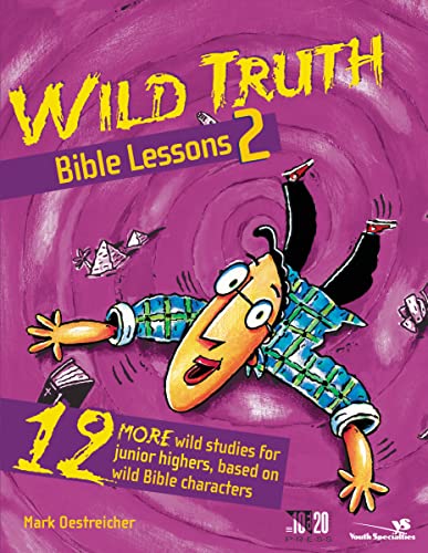 9780310220244: Wild Truth Bible Lessons 2: 12 More Wild Studies for Junior Highers, Based on Wild Bible Characters (Youth Specialties S)