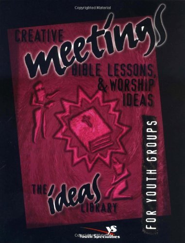 Creative Meetings, Bible Lessons, & Worship Ideas for Youth Groups (9780310220268) by Youth Specialties